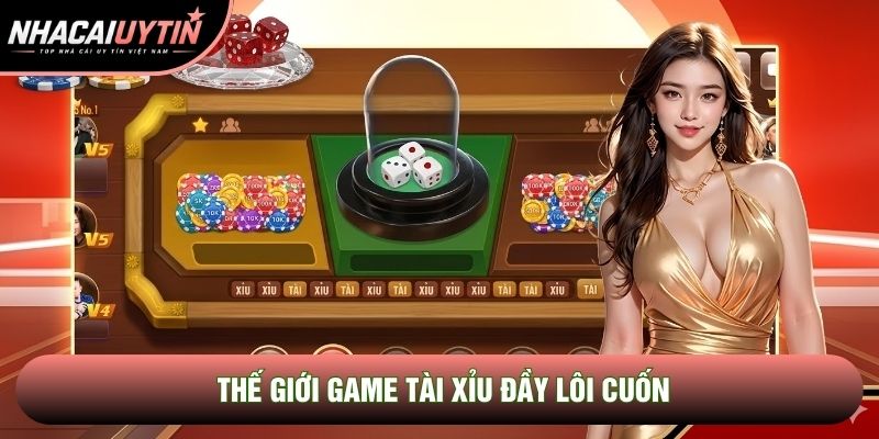 Thế giới game tài xỉu đầy lôi cuốn Thế giới game tài xỉu đầy lôi cuốn